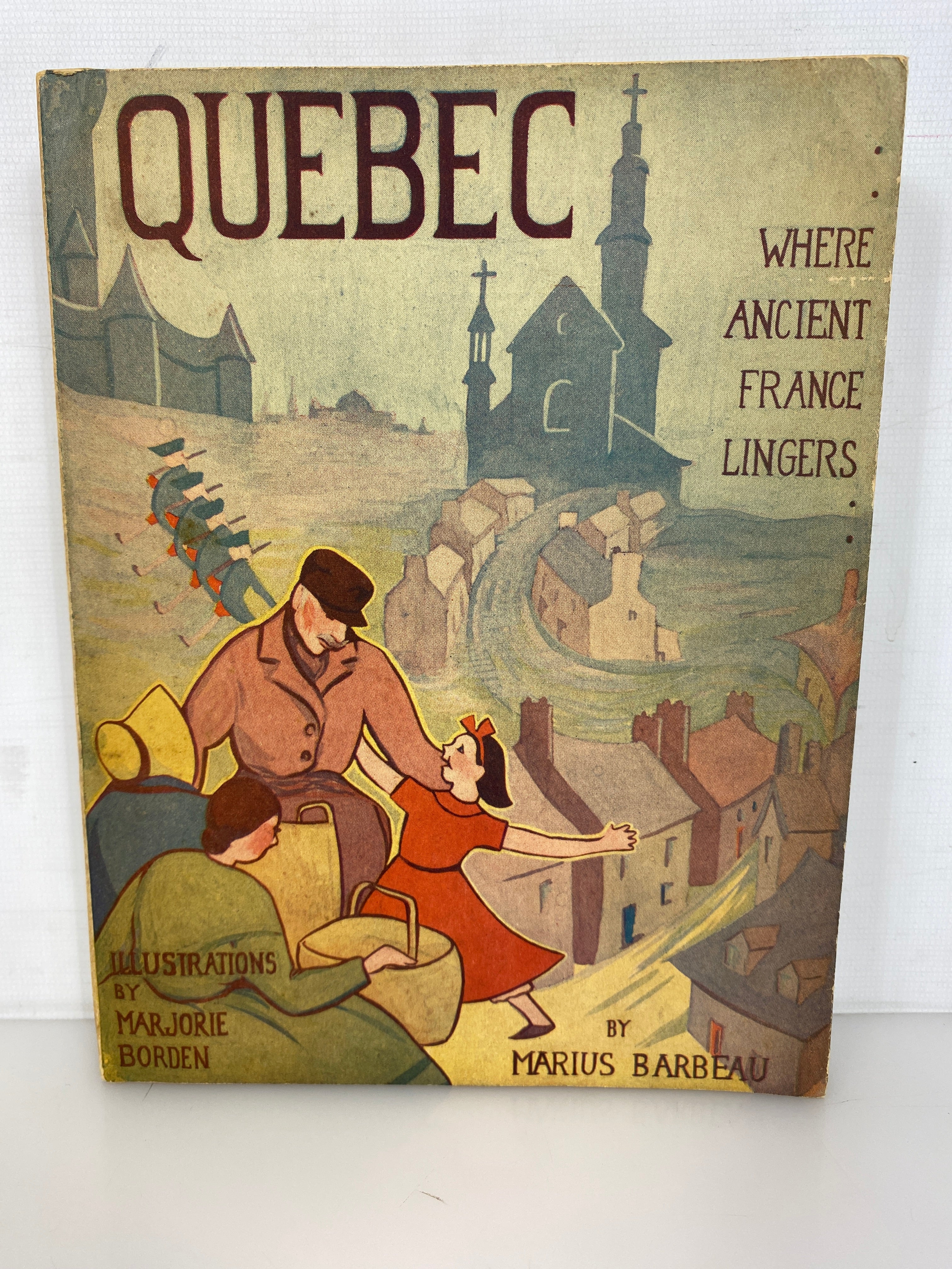 Quebec Where Ancient France Lingers by Barbeau/Borden 1936 Illustrated SC