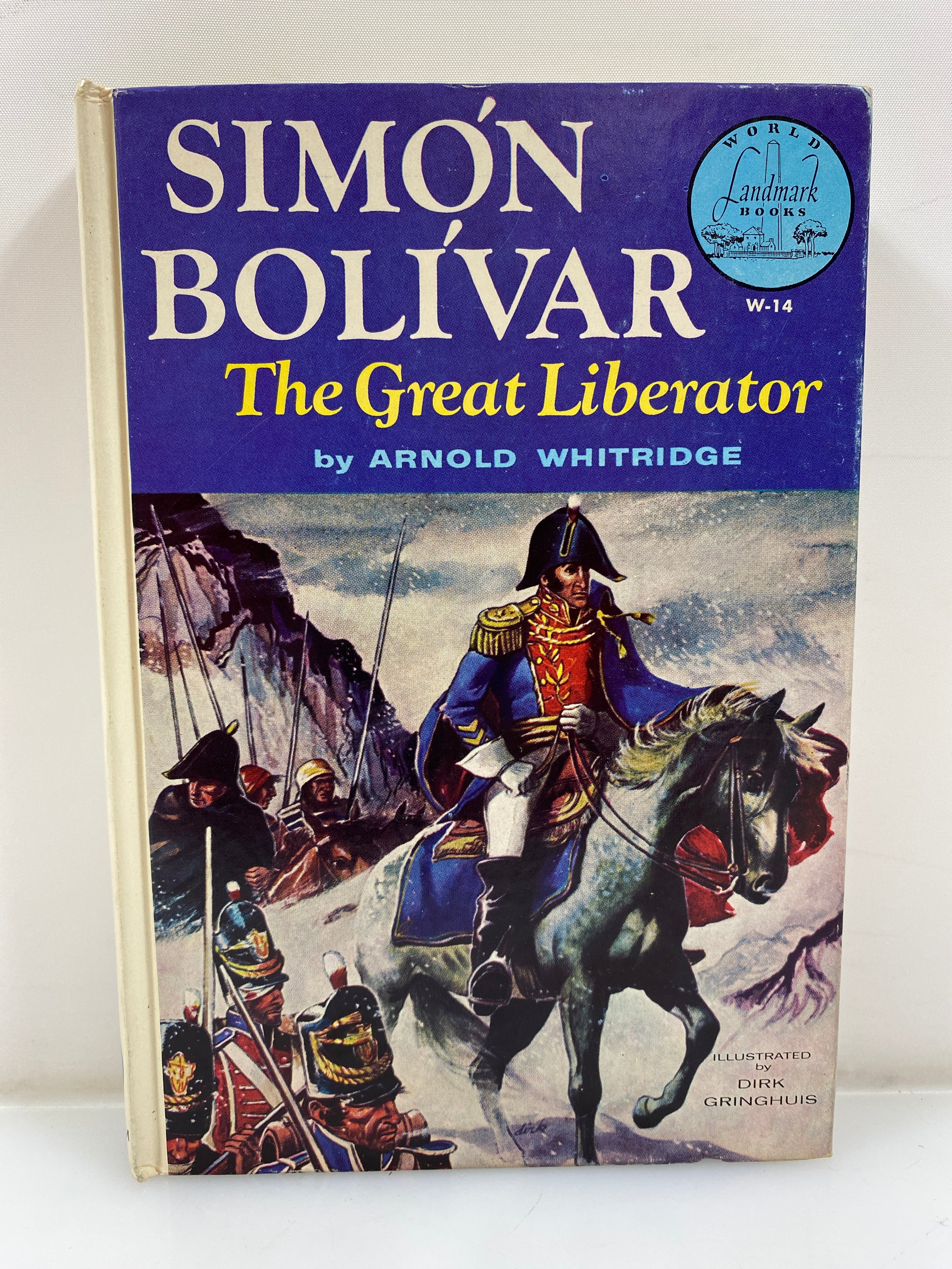 Simon Bolivar: The Great Liberator Arnold Whitridge Random House 1954 HC