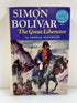 Simon Bolivar: The Great Liberator Arnold Whitridge Random House 1954 HC