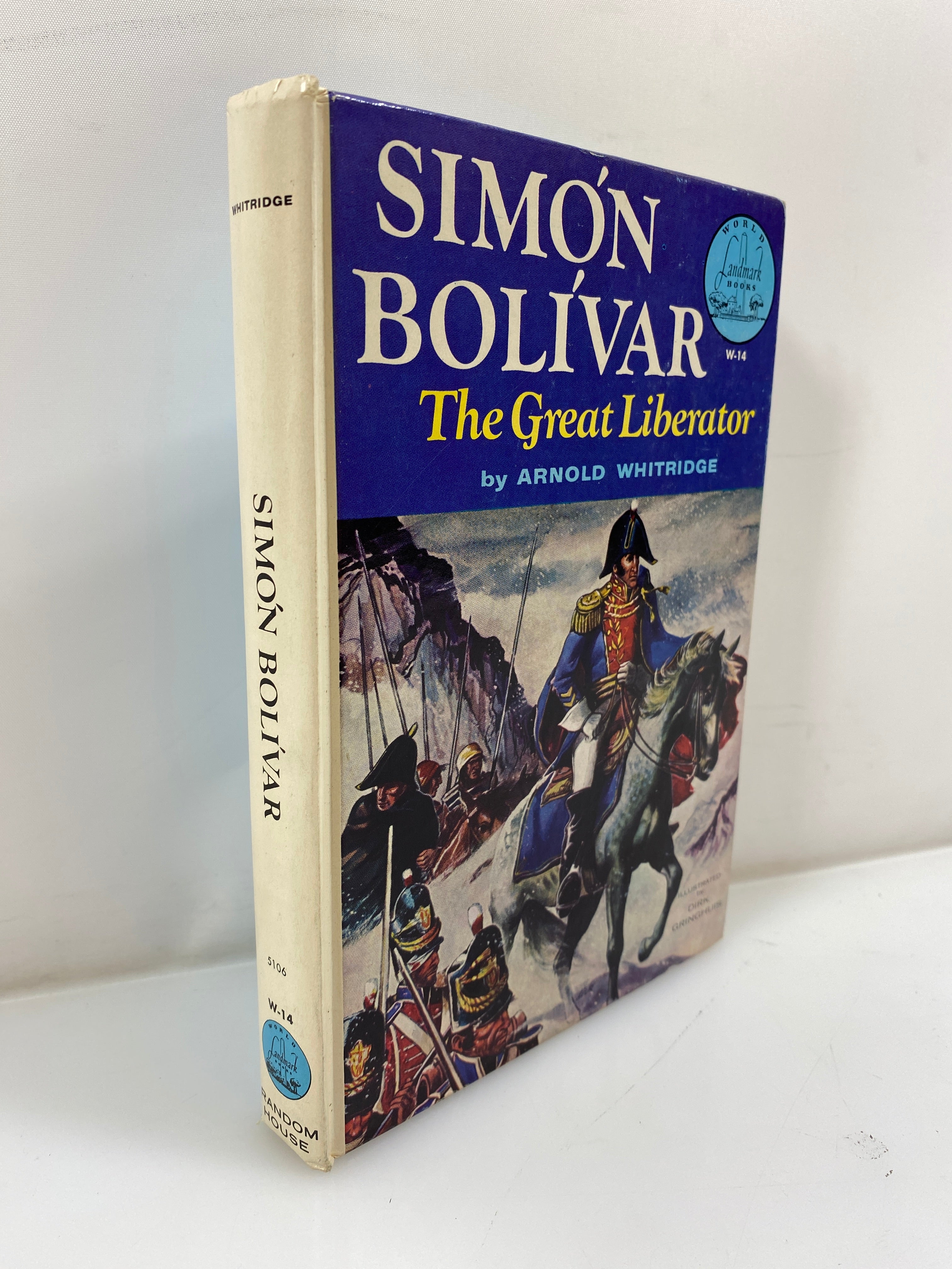 Simon Bolivar: The Great Liberator Arnold Whitridge Random House 1954 HC