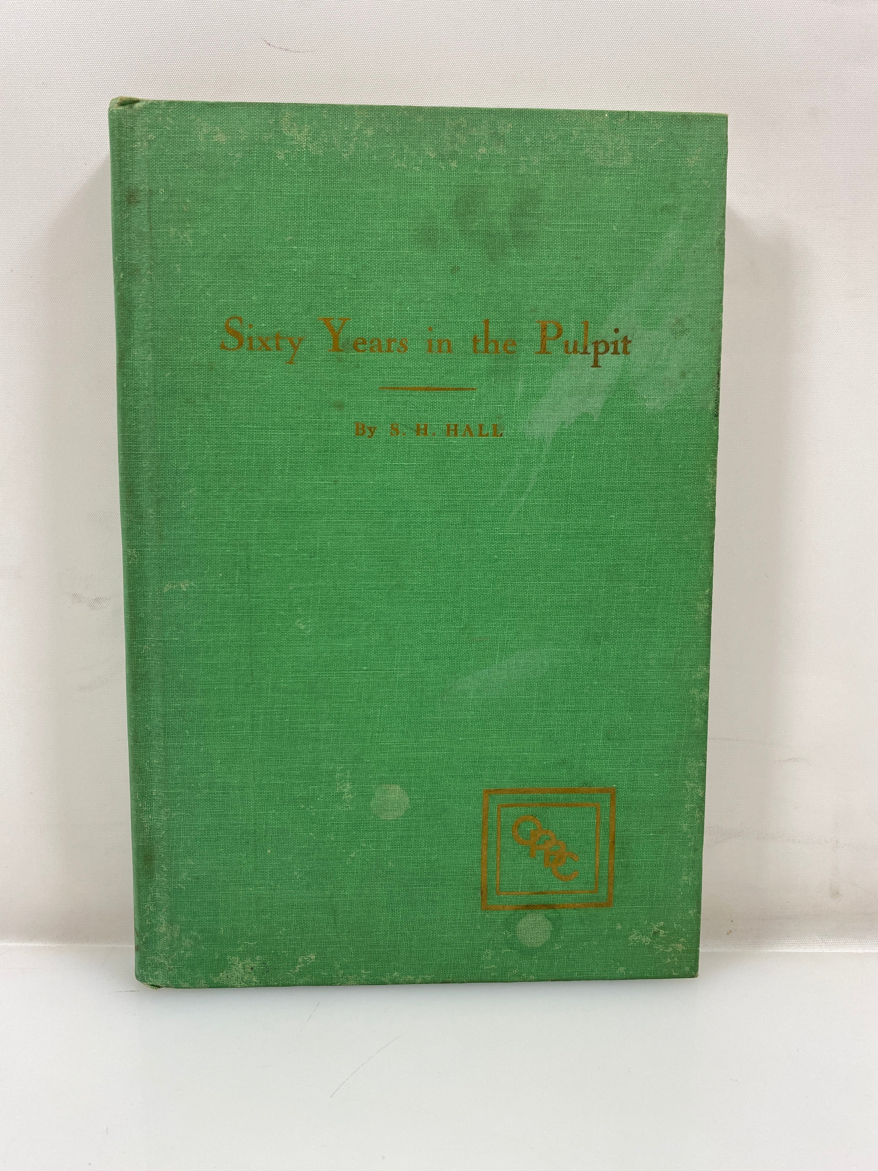 Sixty Years in the Pulpit or, Compound Interest in Religion by Hall 1955 HC
