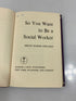 So You Want to Be a Social Worker by Perlman Ex-library 1962 HC
