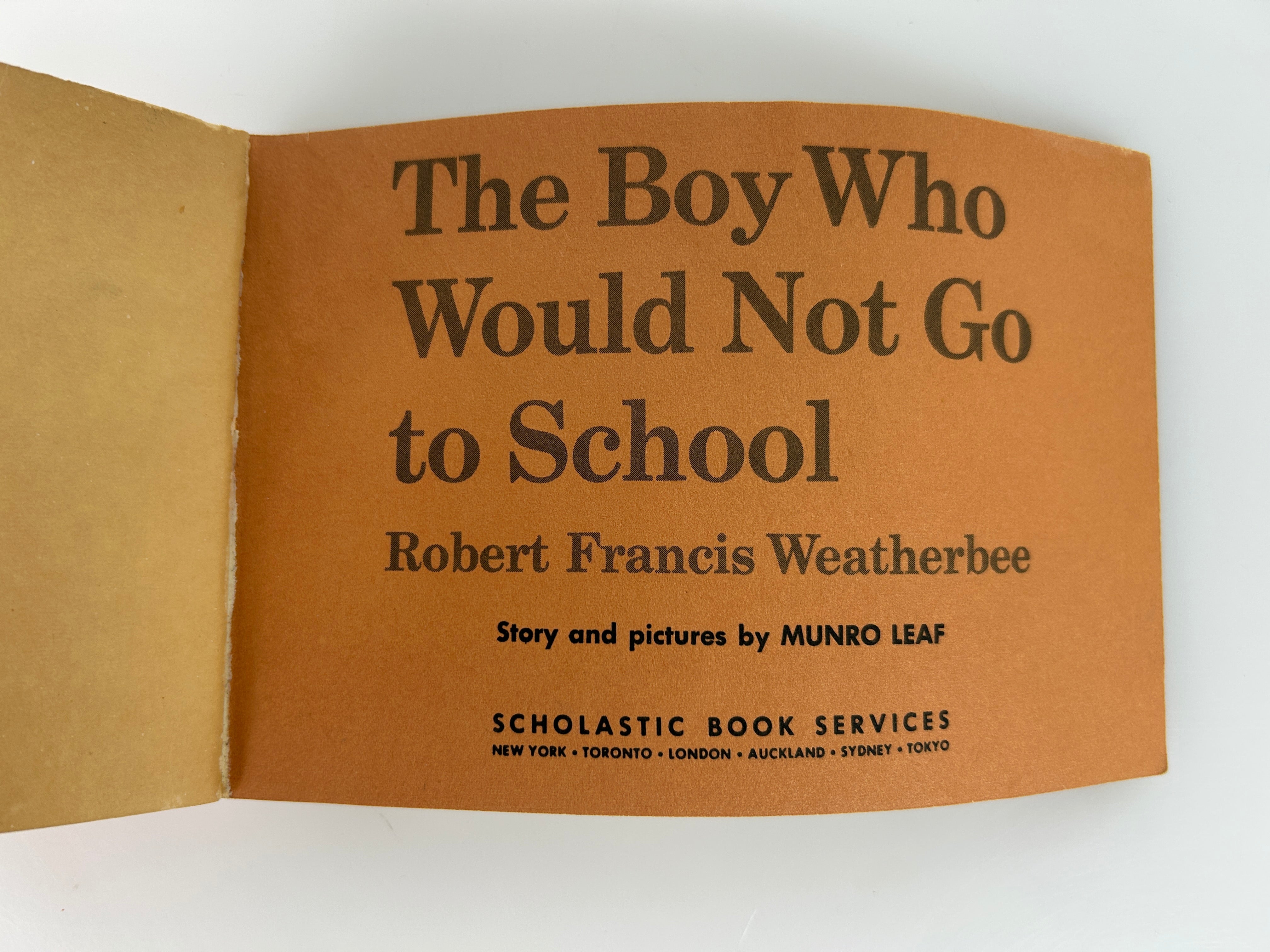 The Boy Who Would Not Go to School Robert Francis Weatherbee 8th Printing SC