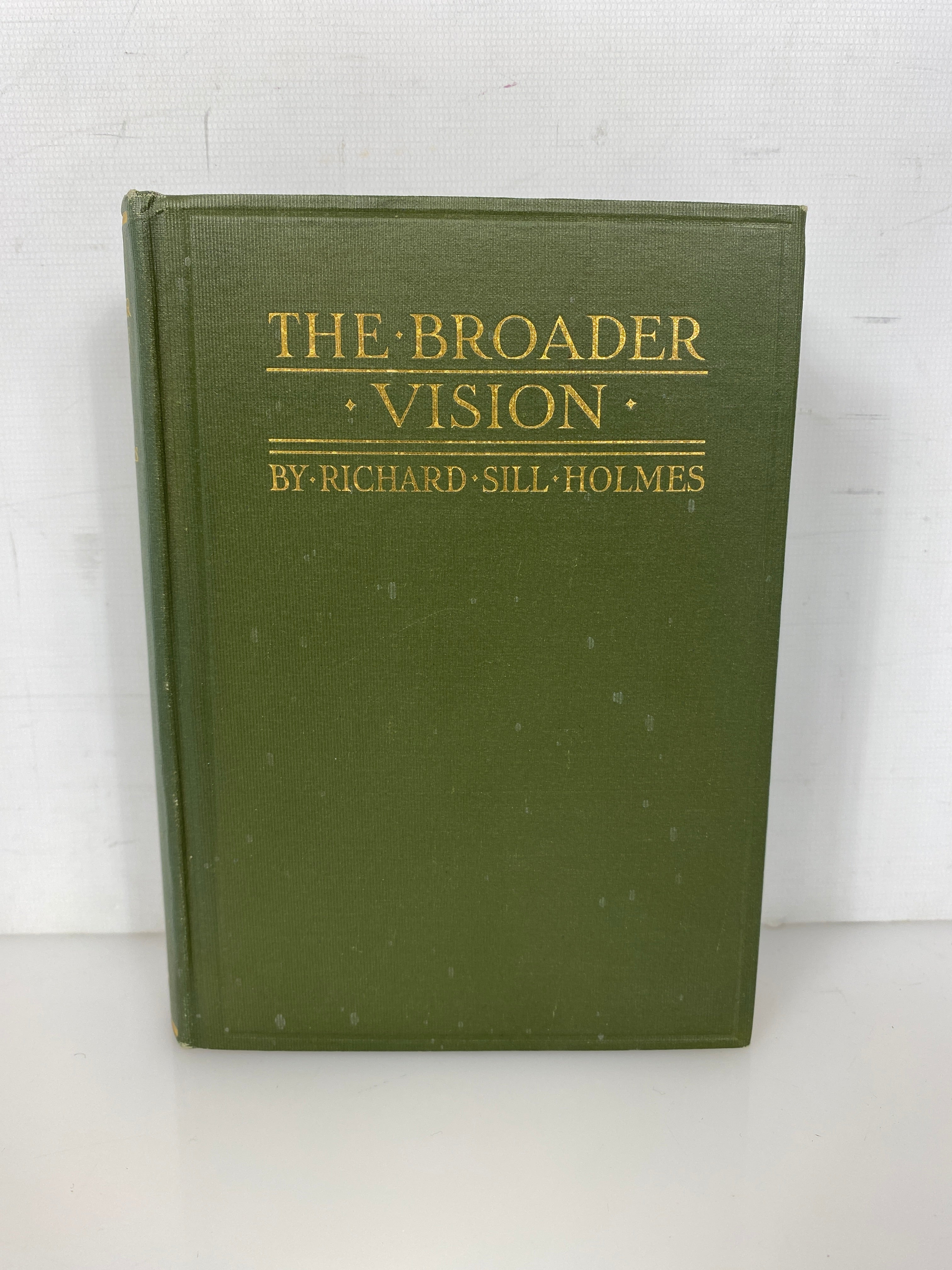 The Broader Vision by Richard Sill Holmes 1913 Rare Antique HC