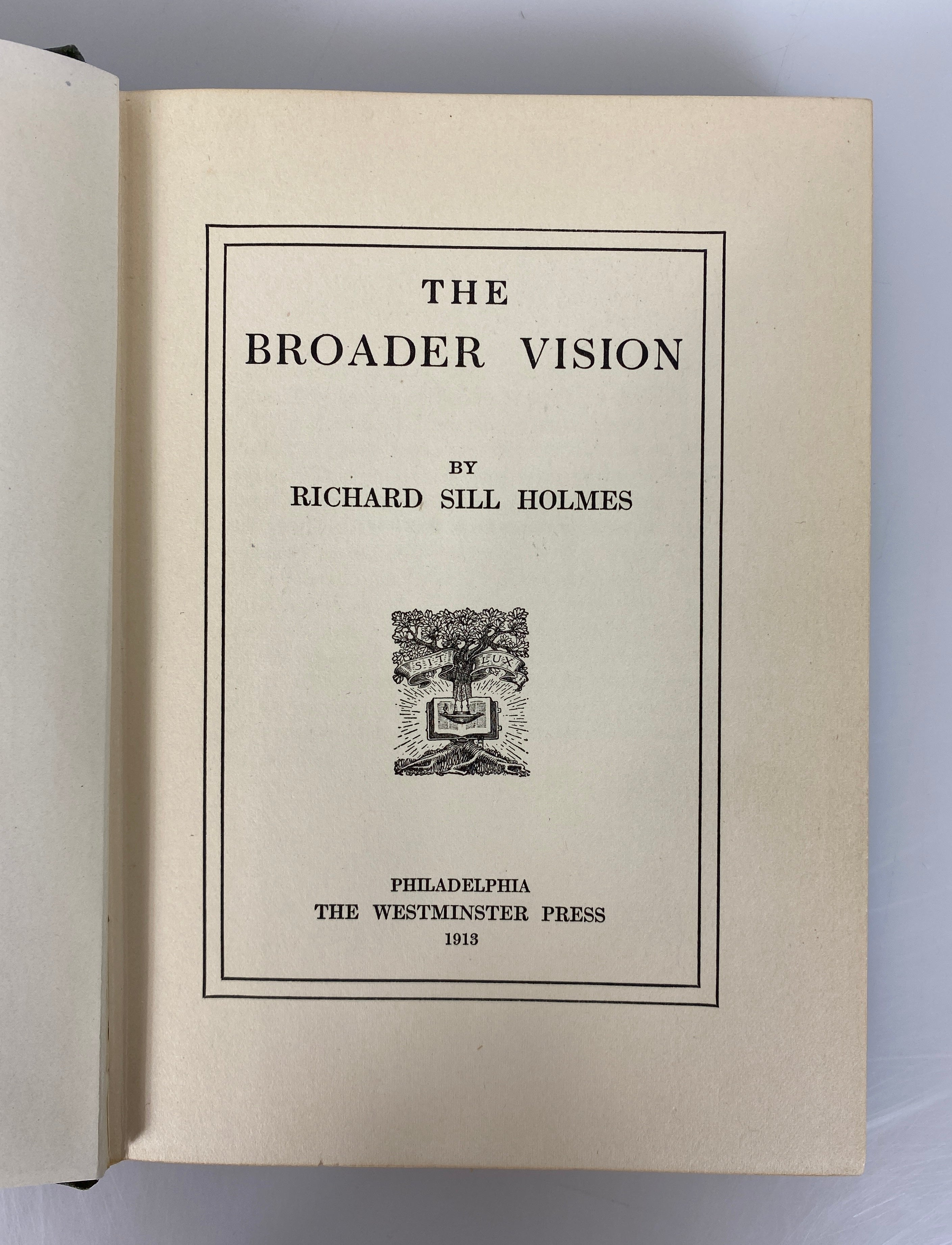 The Broader Vision by Richard Sill Holmes 1913 Rare Antique HC