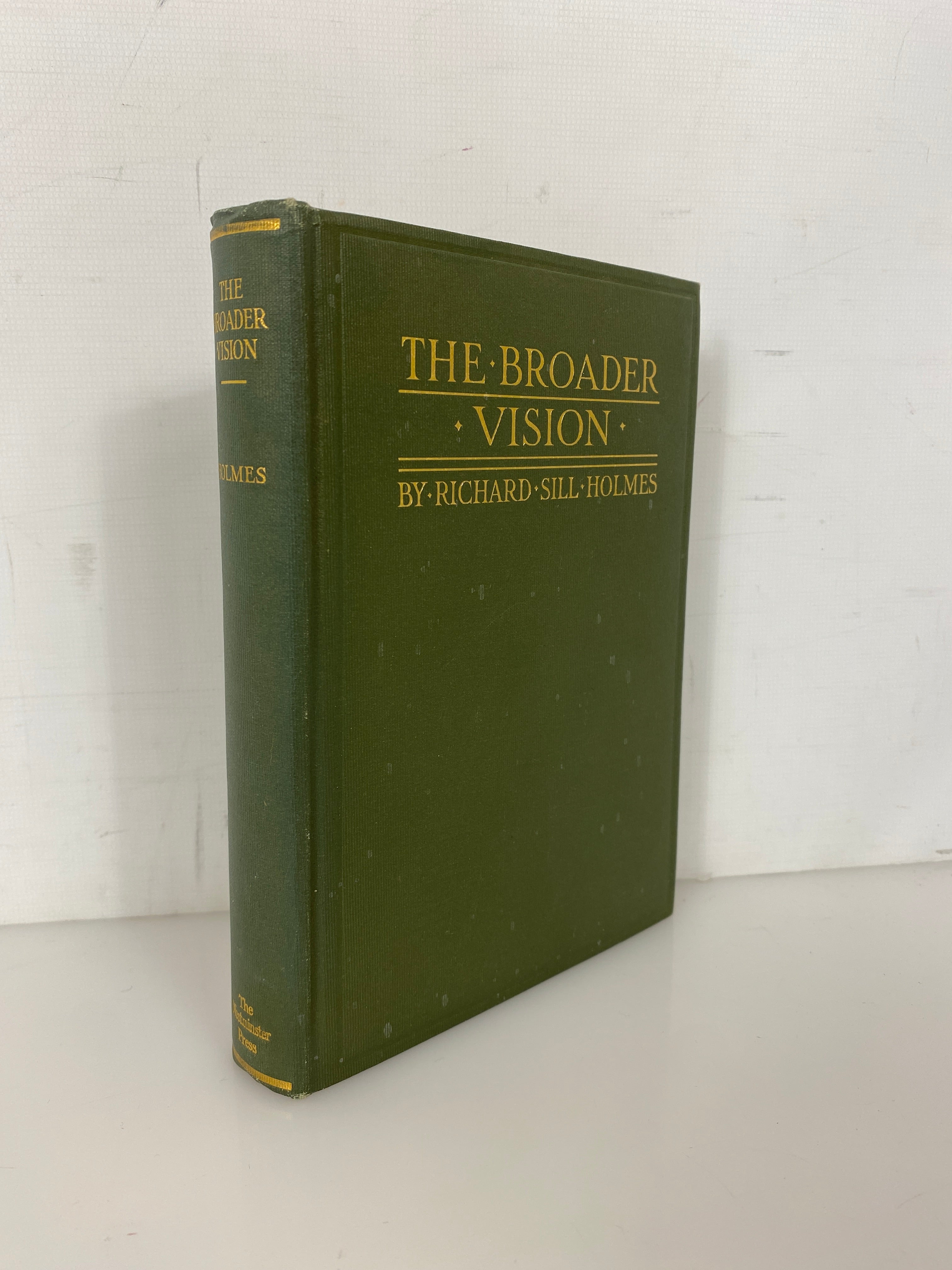 The Broader Vision by Richard Sill Holmes 1913 Rare Antique HC