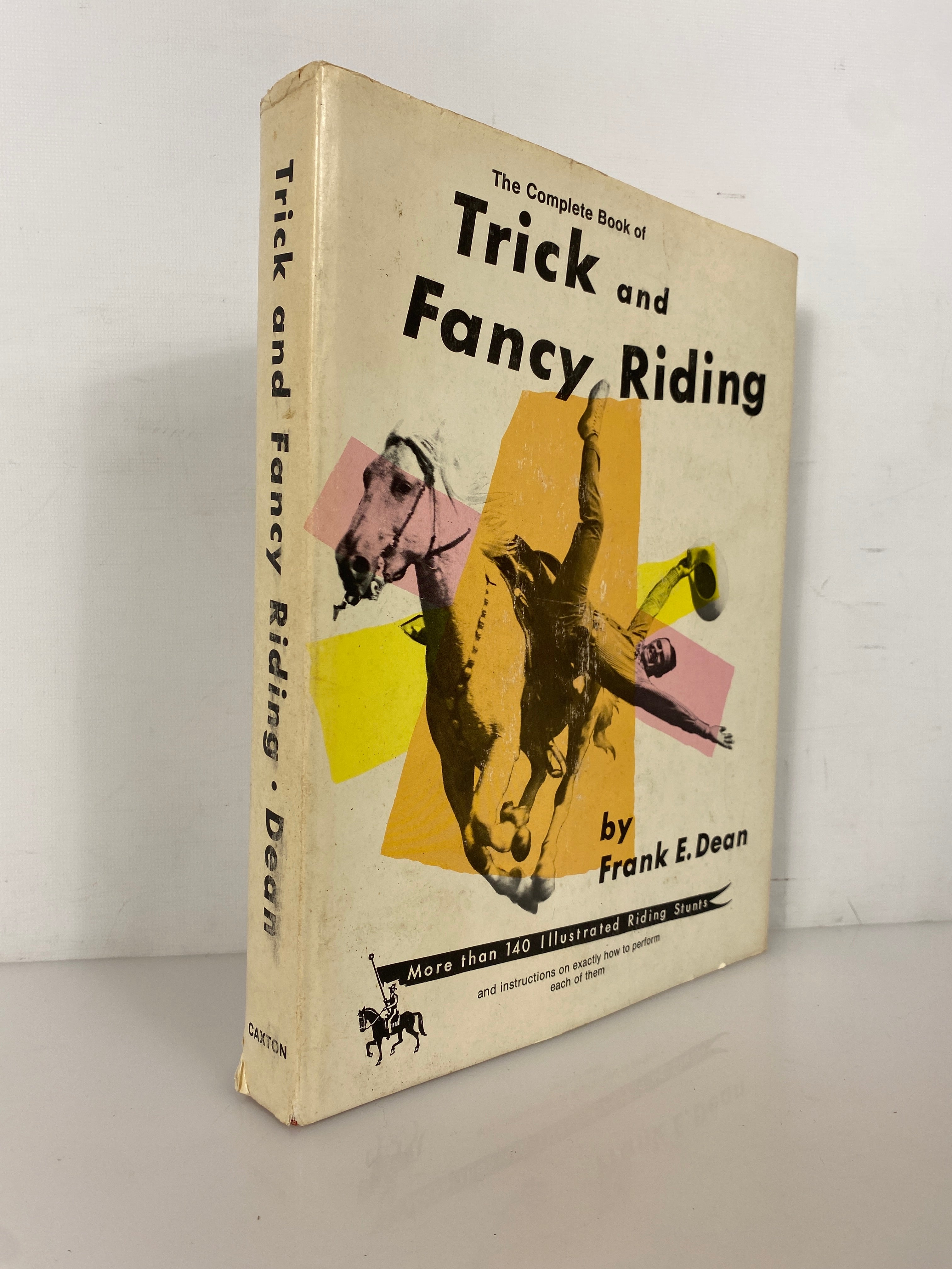 The Complete Book of Trick and Fancy Riding by Frank Dean 1975 HC DJ