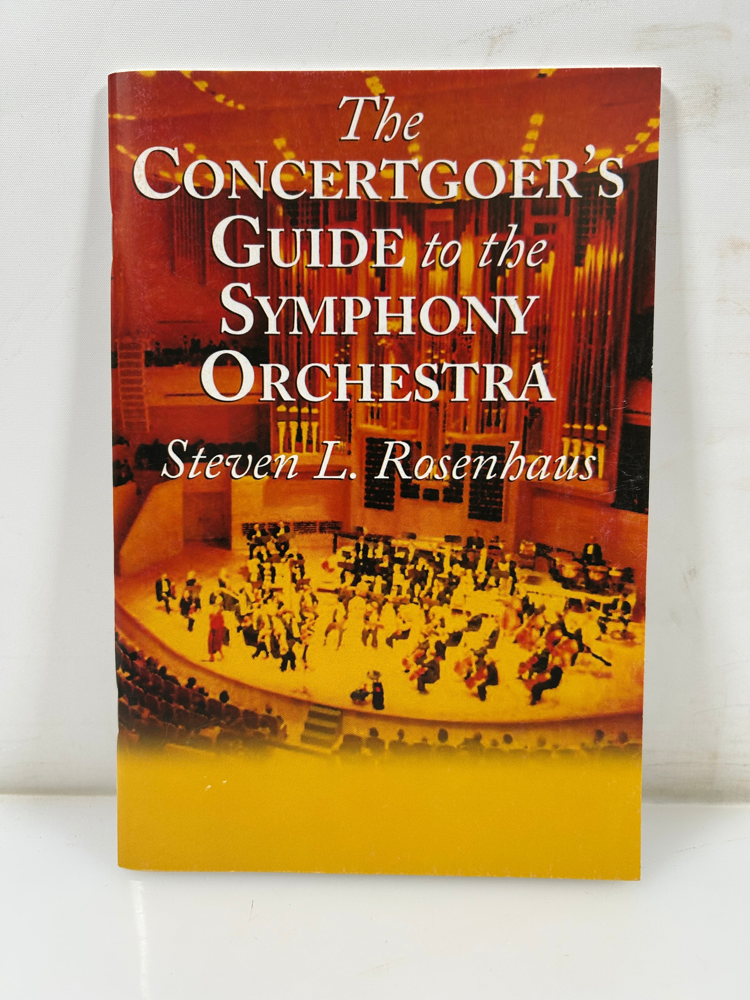 The Concertgoer's Guide to the Symphony Orchestra by Steven L. Rosenhaus