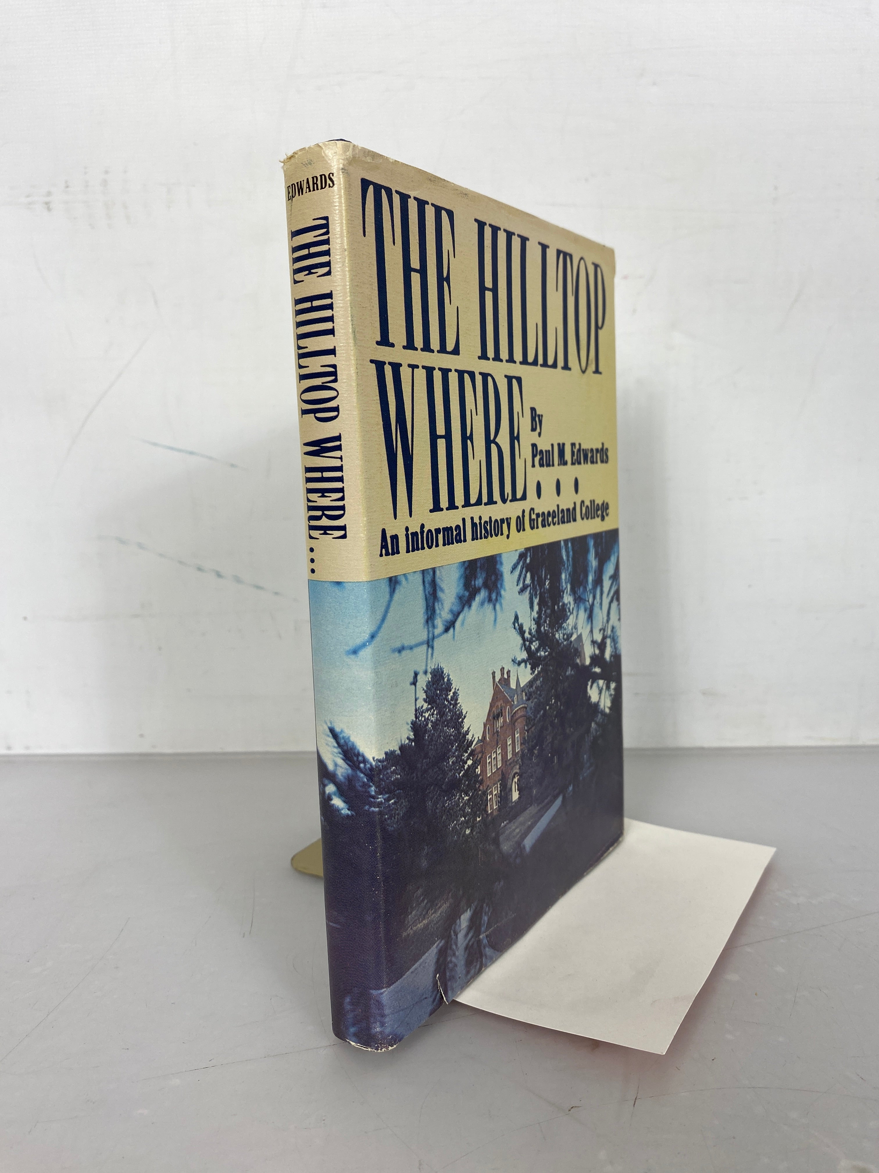 The Hilltop Where History of Graceland College by Paul Edwards 1972 HC DJ