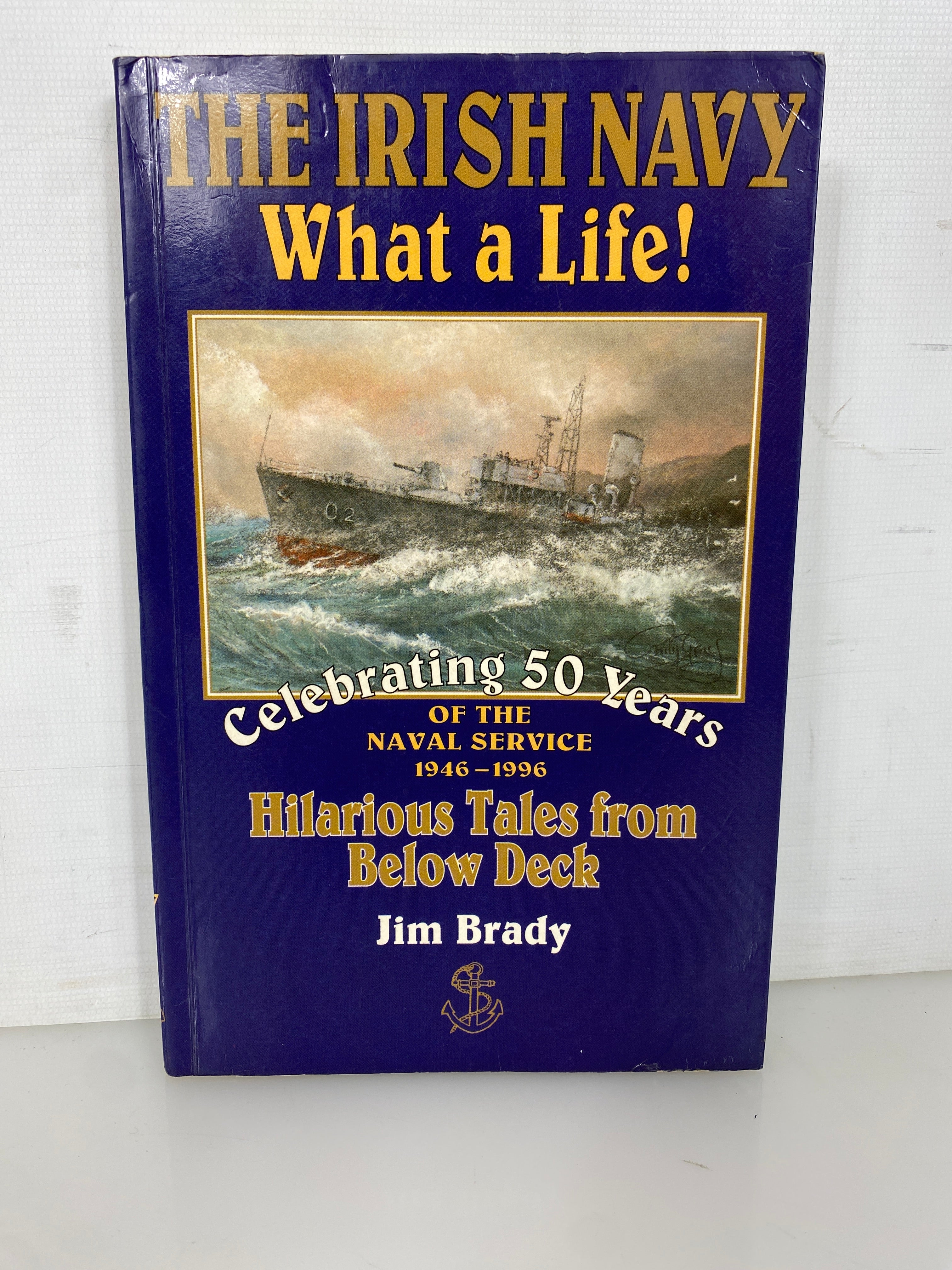 The Irish Navy What a Life! by Jim Brady 1996 Signed SC