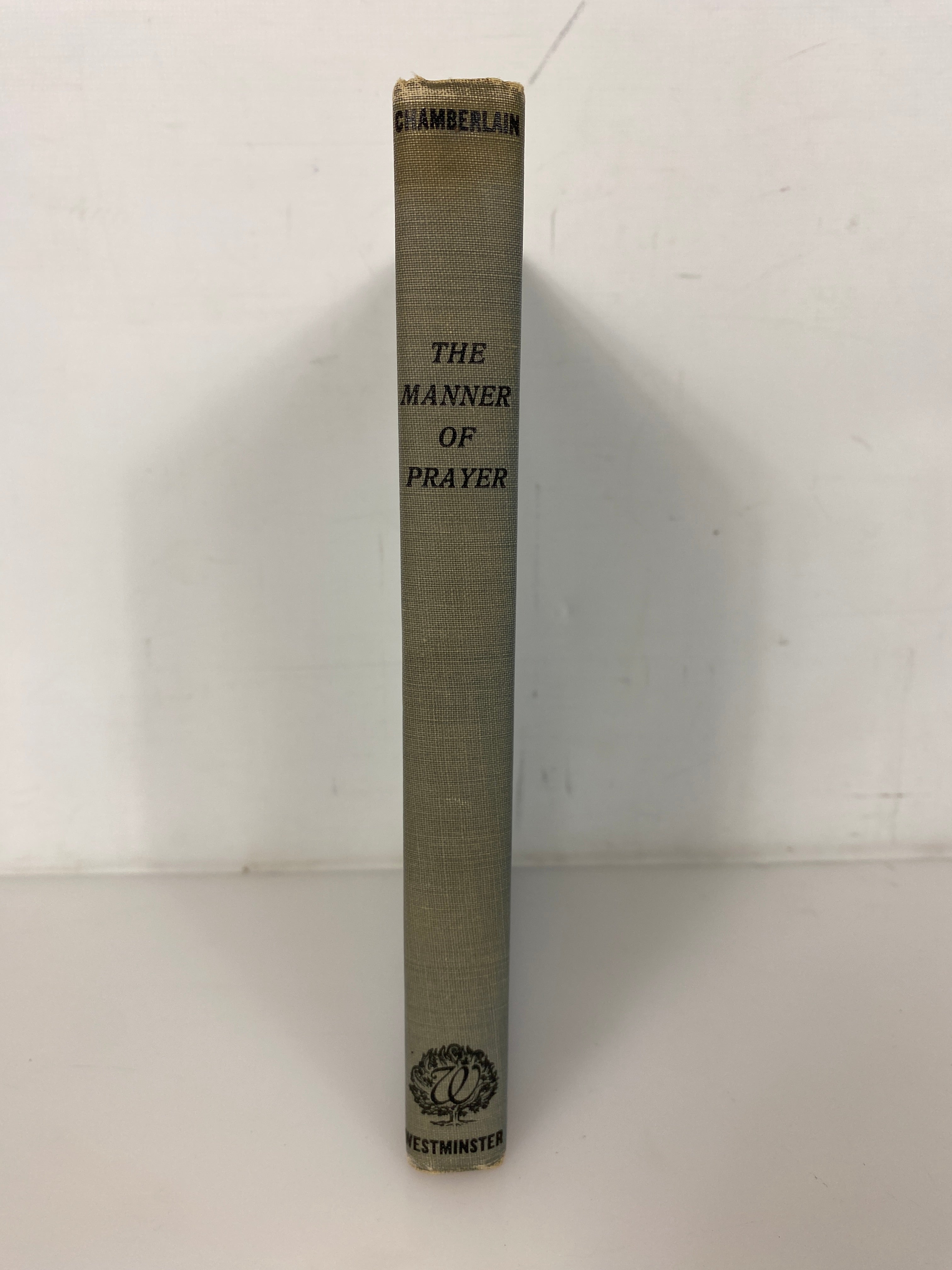The Manner of Prayer William D. Chamberlain 1943 Rare Vintage HC