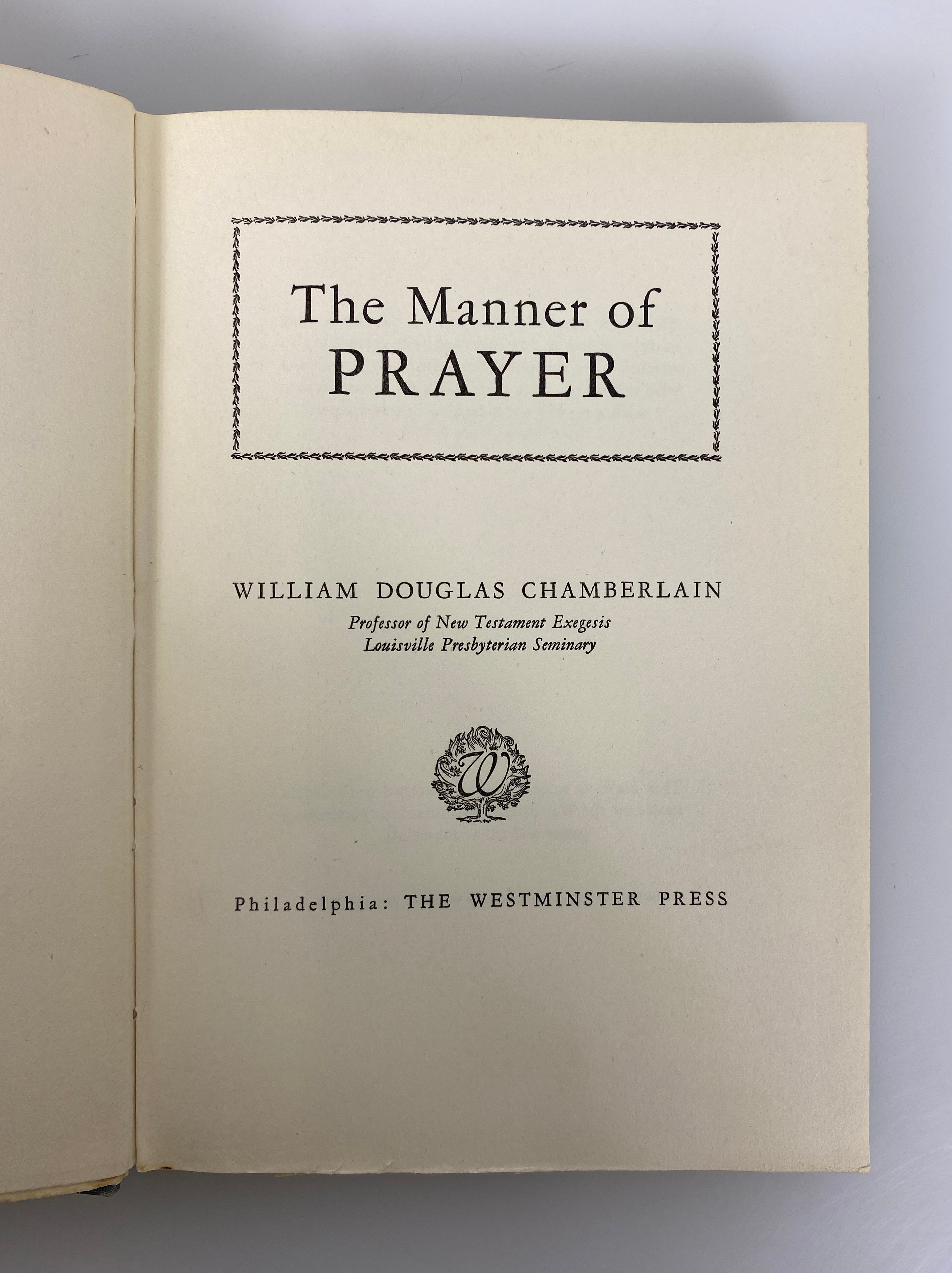 The Manner of Prayer William D. Chamberlain 1943 Rare Vintage HC