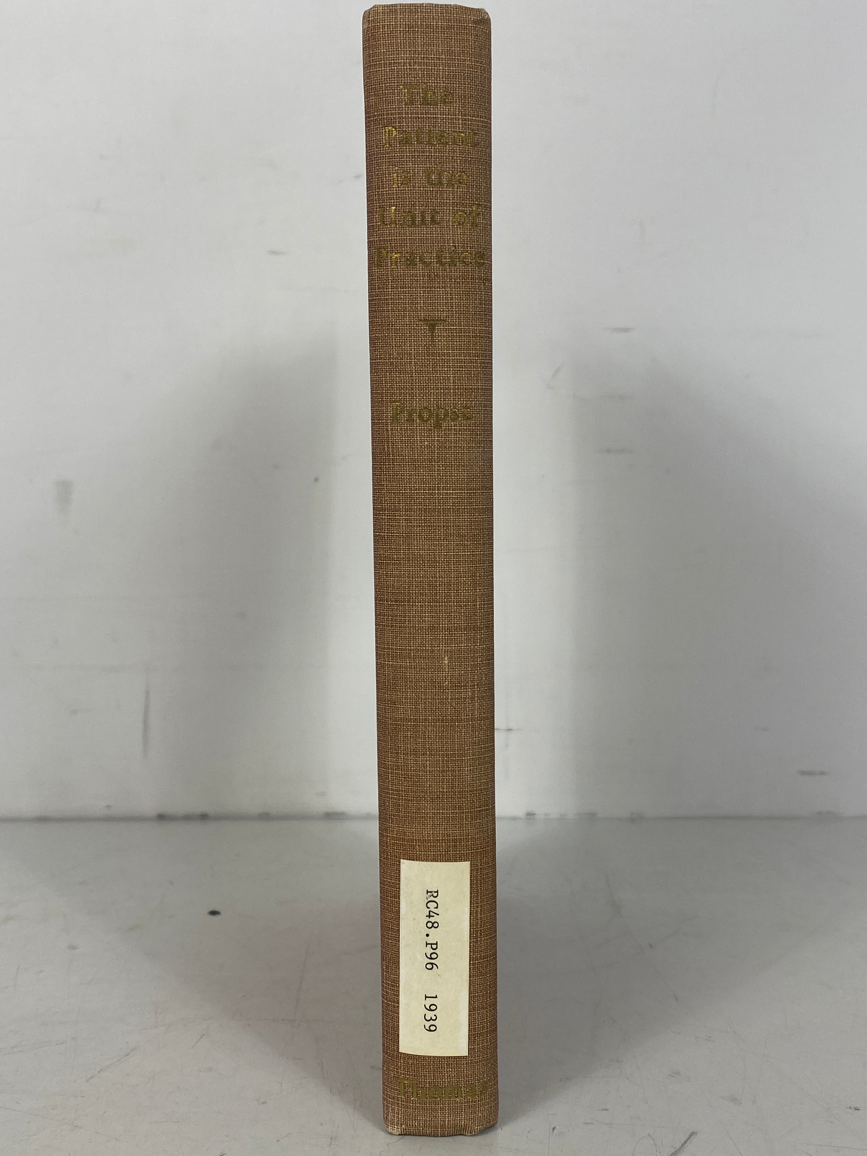 The Patient is the Unit of Practice by D.W. Propst 1939 Vintage HC