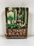 The Timber Beast by Binns 1944 HCDJ