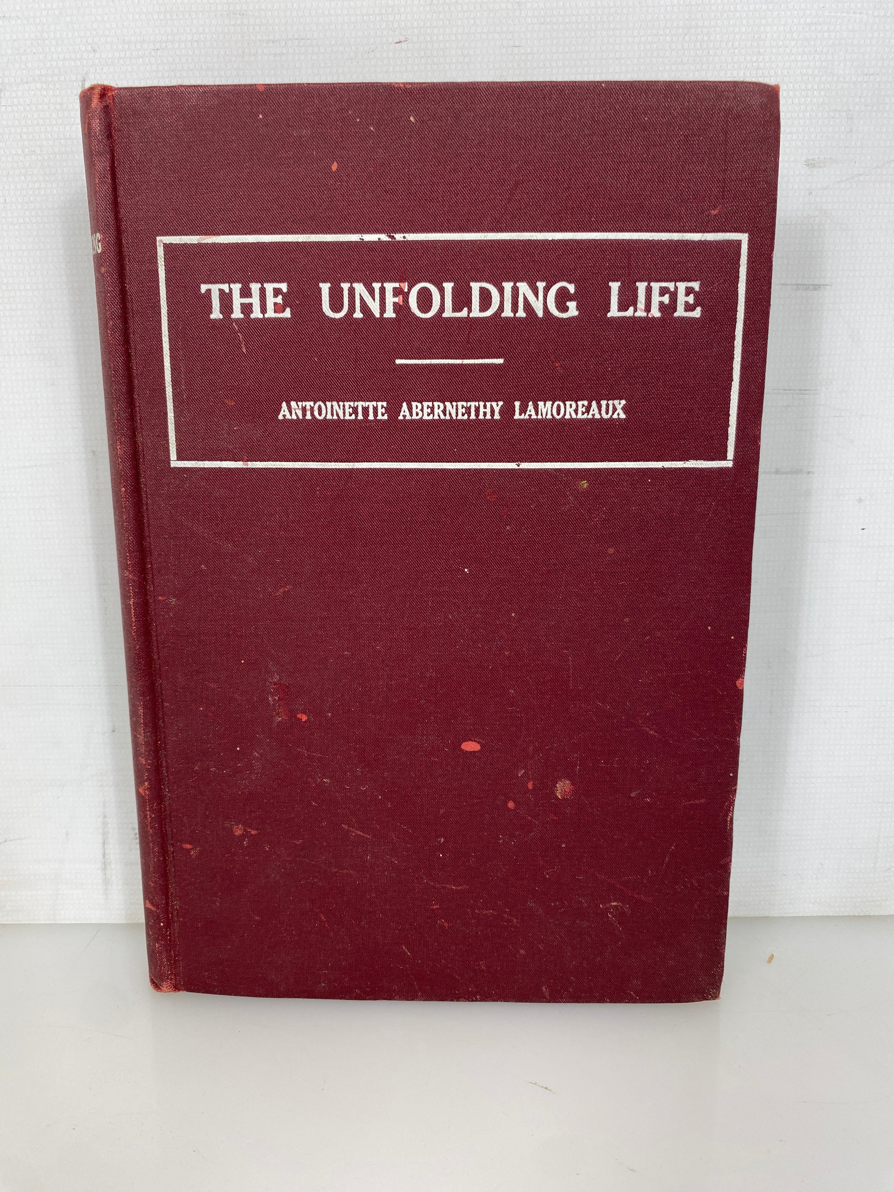The Unfolding Life by Lamoreaux 1907 Religious Publishing Co HC