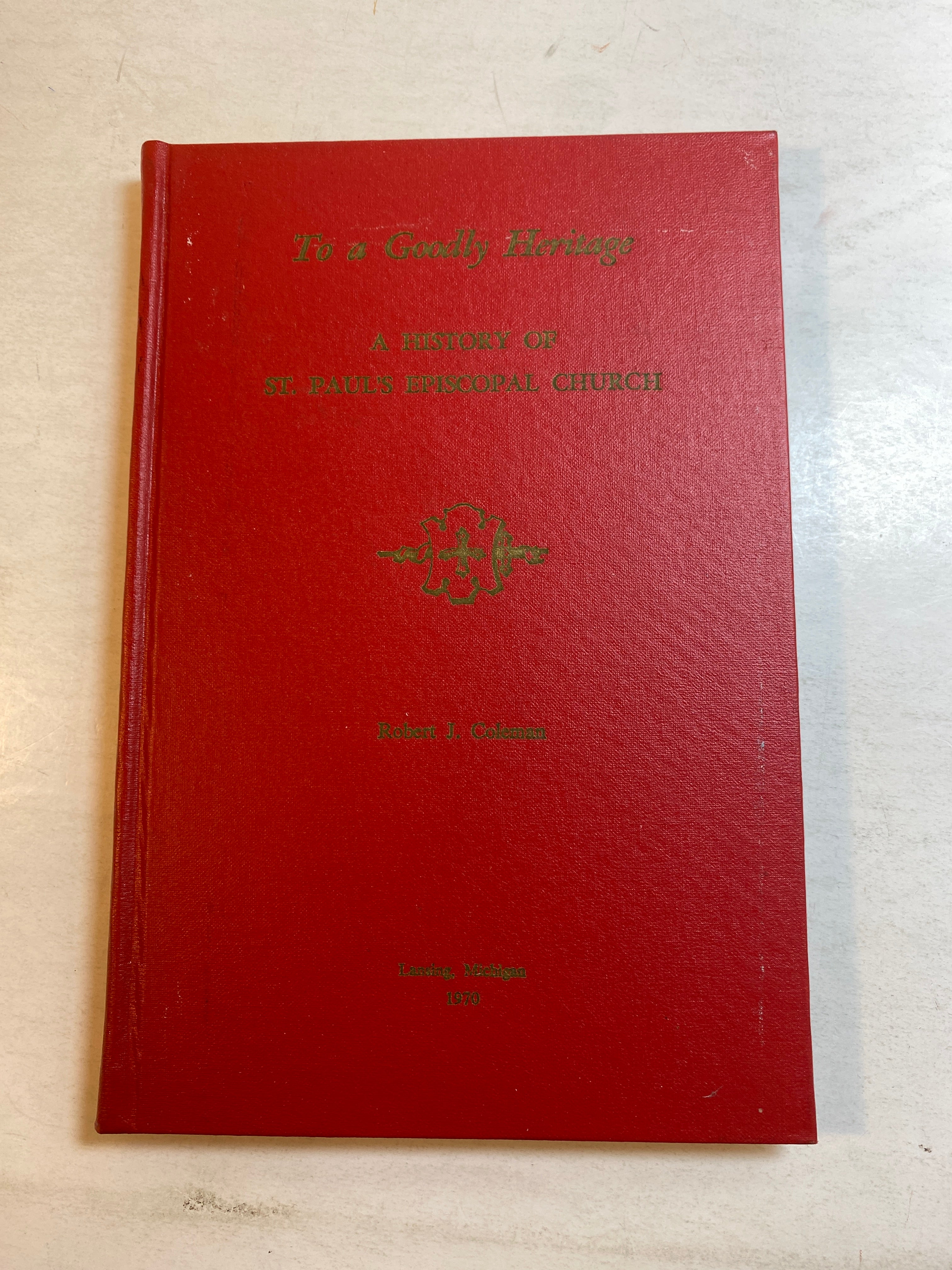 To a Godly Heritage St. Paul's Episcopal Lansing, MI HC 1970 *Signed*