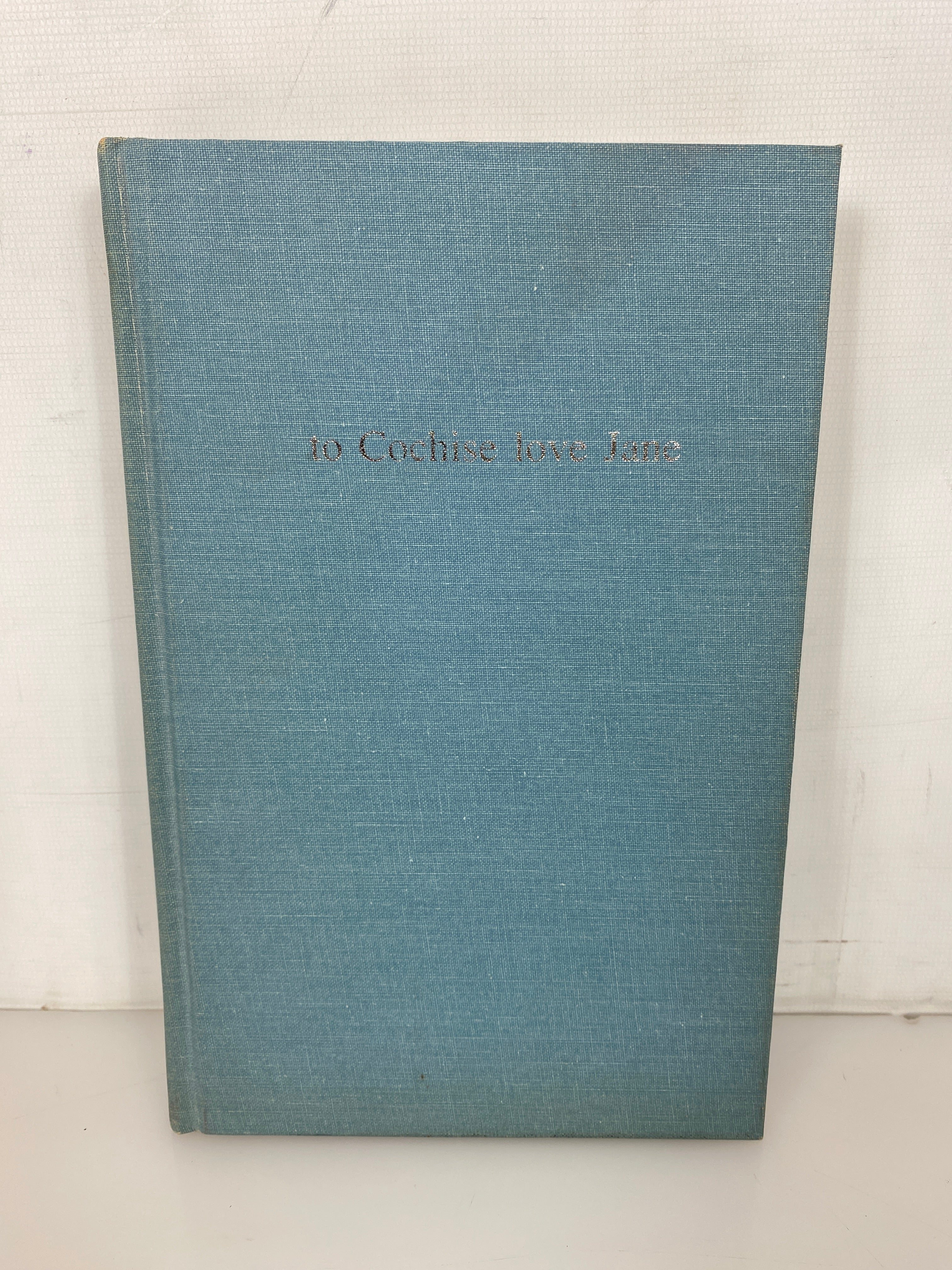 To Cochise Love Jane by I. Erickson Self-Published and Undated HC