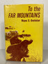 To the Far Mountains Wayne Overholser 1963 1st Ed 1st Print HC DJ