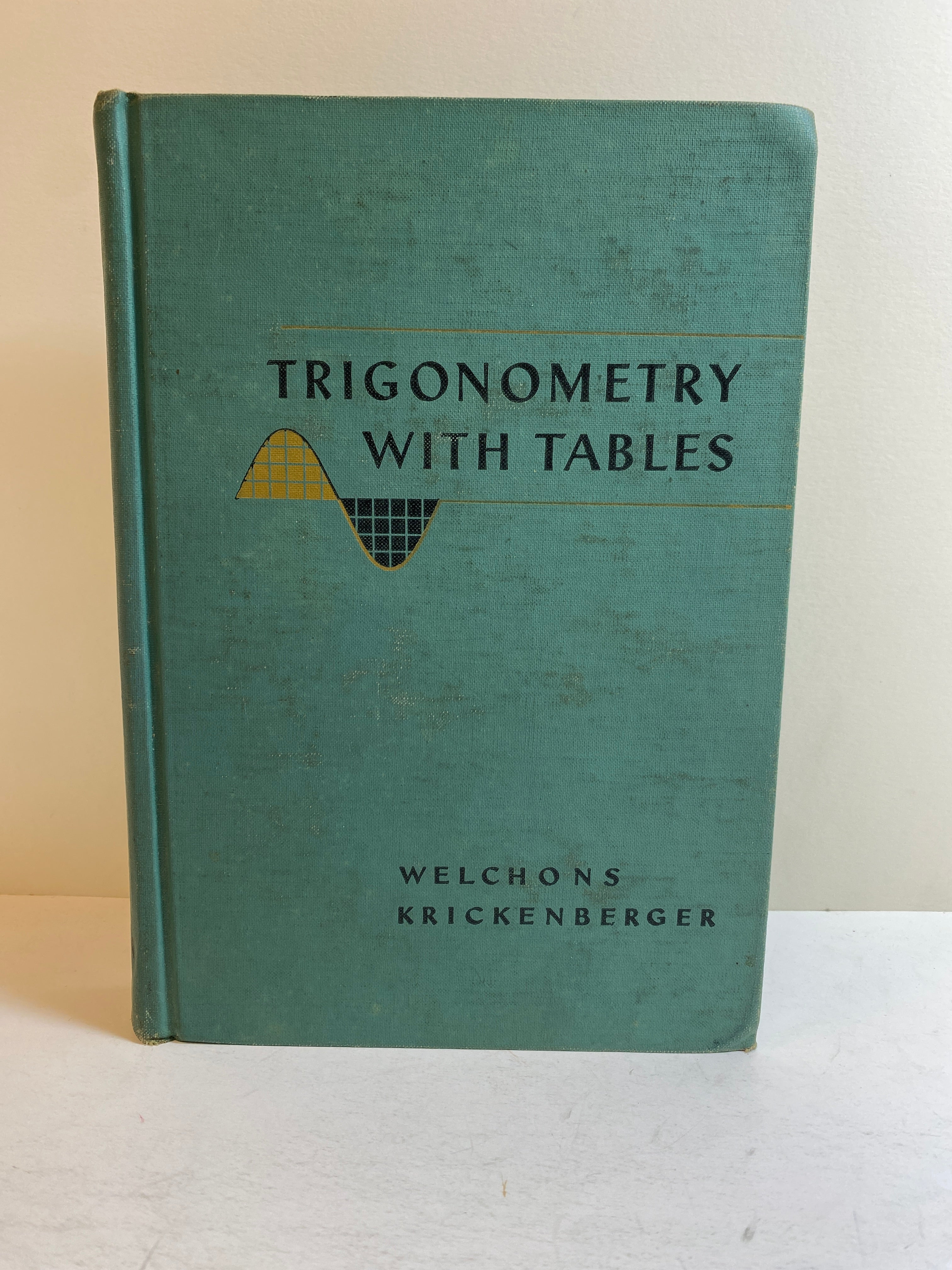 Trigonometry With Tables by Welchons/Krickenberger 1960 Vintage HC Textbook