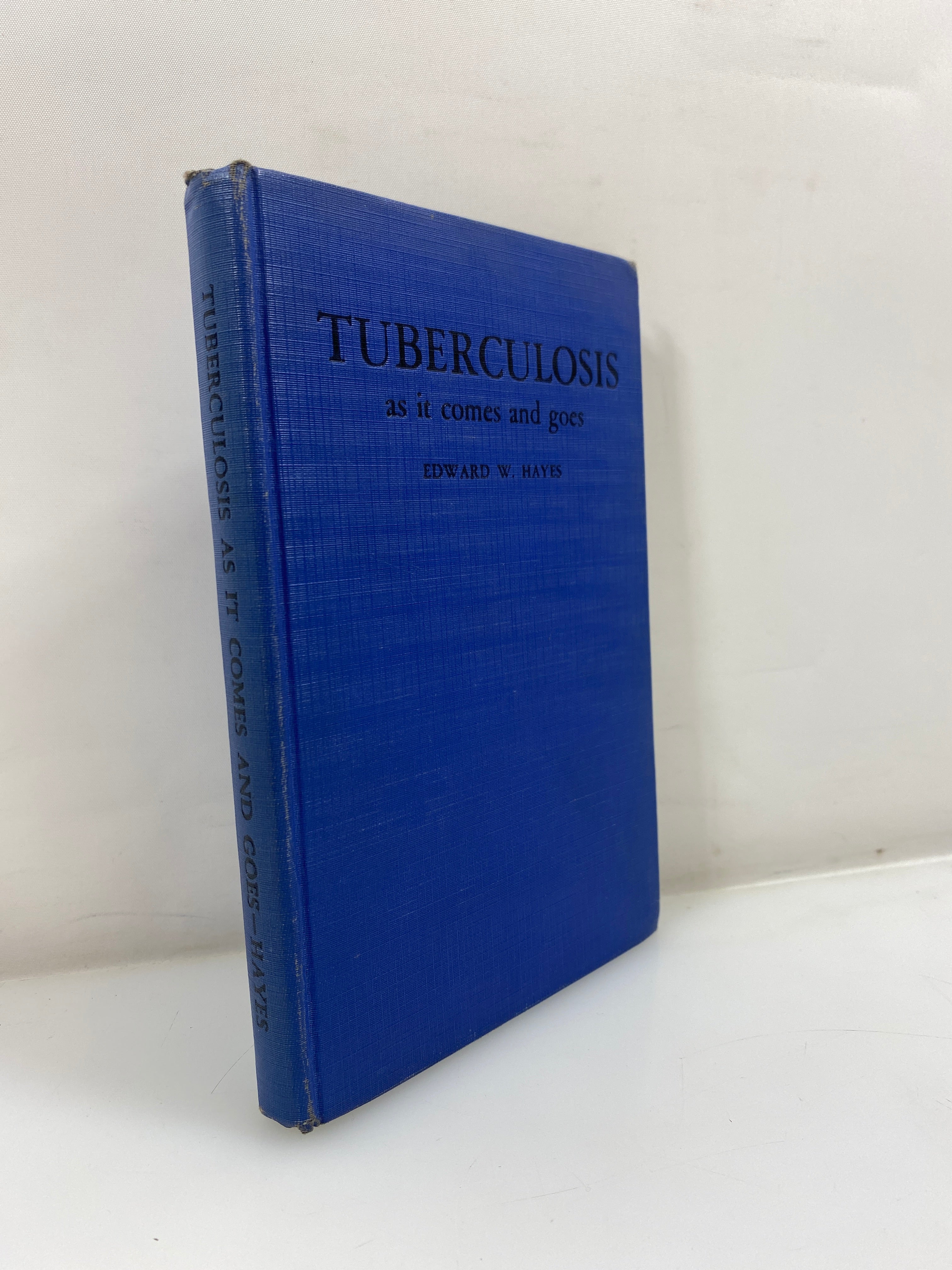 Tuberculosis as it Comes and Goes by Hayes Ex-Library 1943 HC