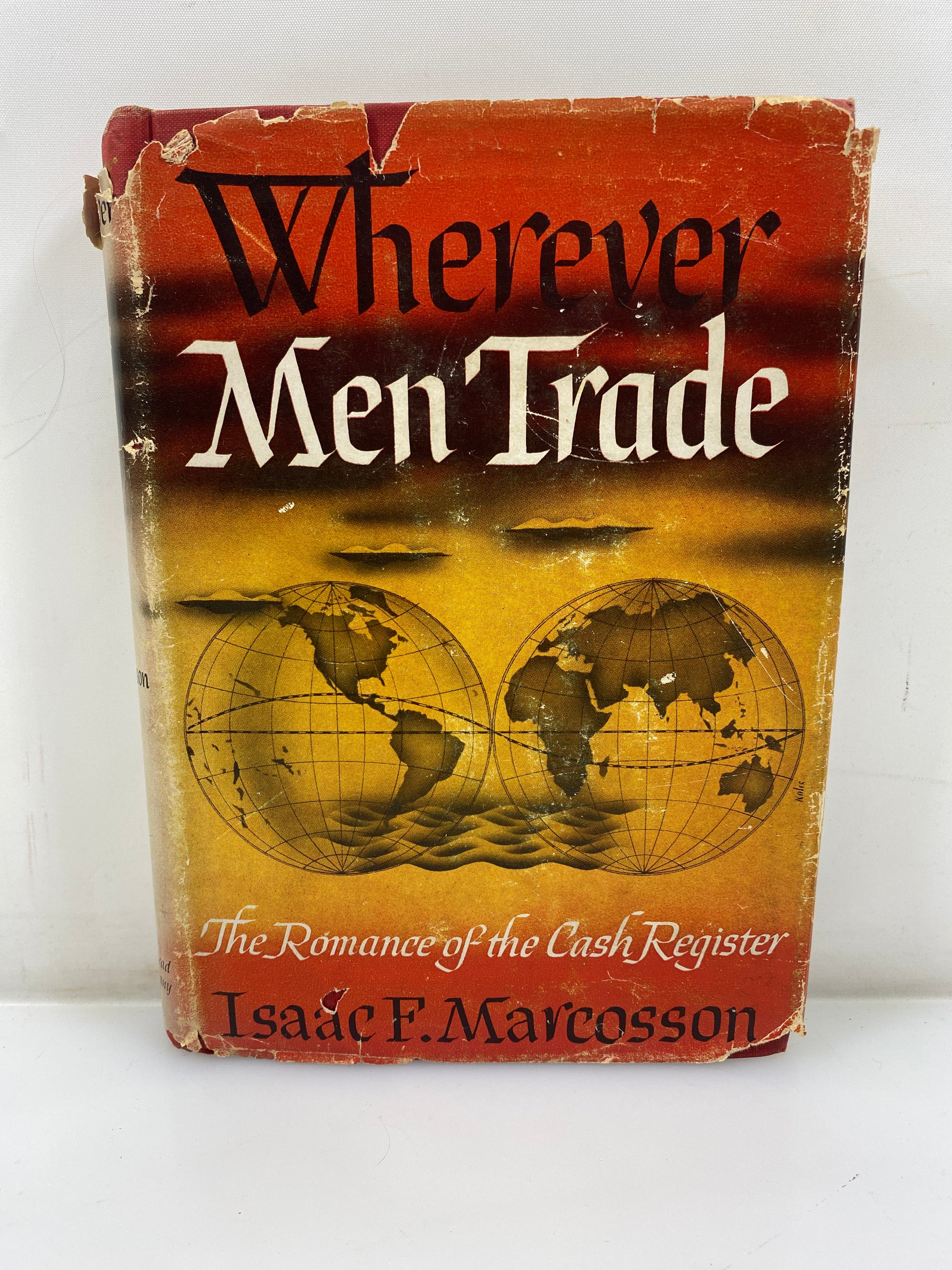 Wherever Men Trade Isaac F. Marcosson 1945 HCDJ