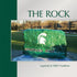 The Rock: Layered in MSU Tradition Edited by Bill Beekman, Jane M. Miller & Clare Worthington (2017)