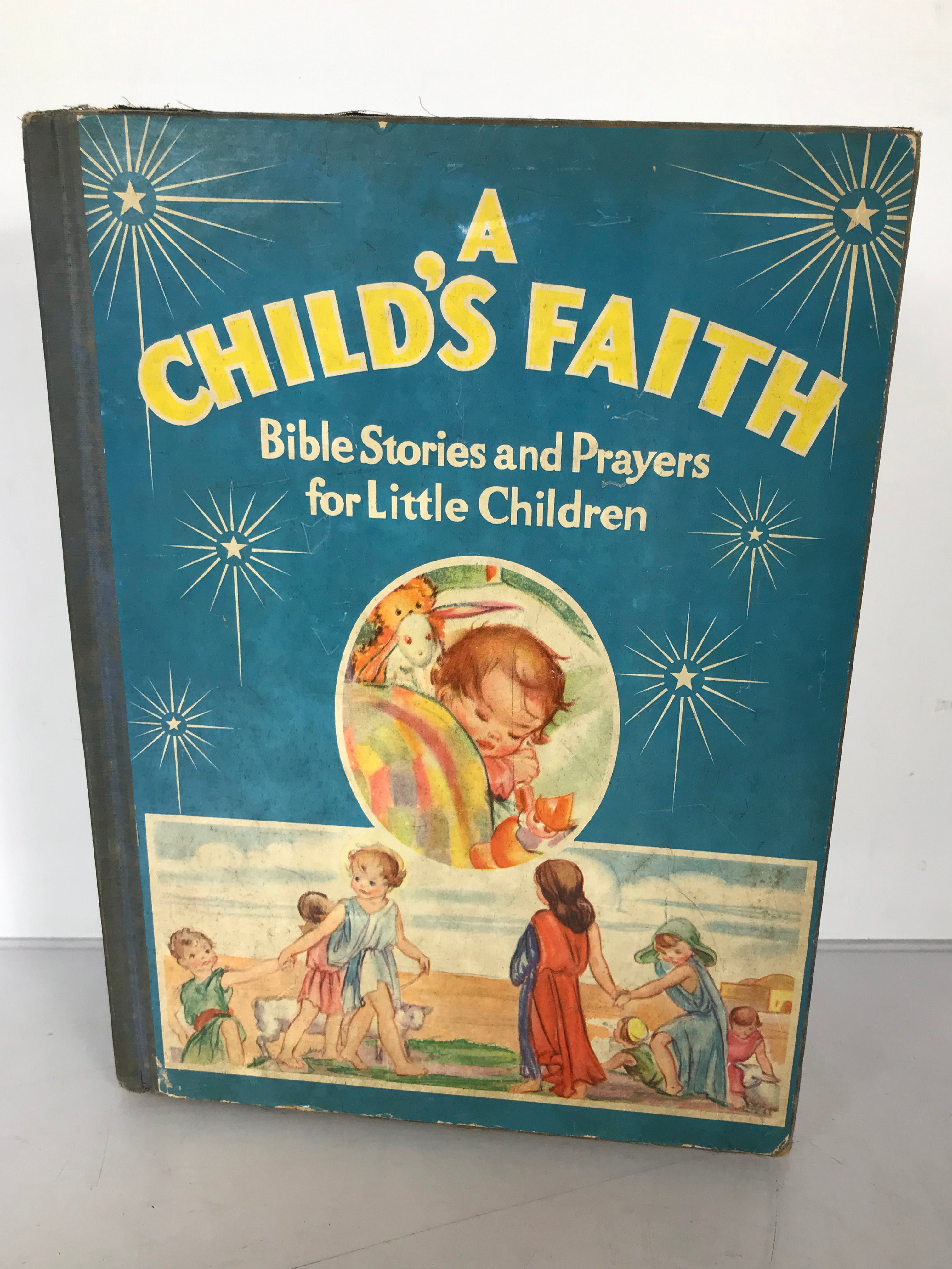 A Child's Faith: Bible Stores and Prayers for Little Children 1939